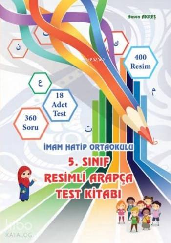  5 Sınıf Resimli Arapça Test Kitabı | Hasan Akreş | Fetullah Mercan | Kitap Dünyası | 9786053512646 | 