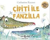  Çipiti ile Fanzilla | Ali Berktay | Nevin Avan Özdemir | Catherine Rayner | Türkiye İş Bankası Kültür Yayınları | 9786053329459 | 