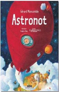  Astronot | Astronot | Gérard Moncomble | Burcu Uğuz | Frederic Pillot | Hazel Bilgen | Yapı Kredi Yayınları ( YKY ) | 9789750839771 