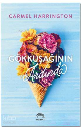  Gökkuşağının Ardında | Gökkuşağının Ardında | Tuğçe Nida Sevin | Aslıhan Kopuz | Su Akaydın | Aylin Keser | Carmel Harrington | Öznur ÖzkayaSu Akaydın | Yabancı Yayınları | 9786059585460 