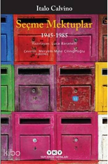  Seçme Mektuplar (1945 1985) | Meryem Mine Çilingiroğlu | Filiz Özdem | İtalo Calvino | Luca Baranelli | Yapı Kredi Yayınları ( YKY ) | 9789750840081 | 