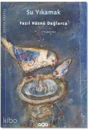  Su Yıkamak | Fazıl Hüsnü Dağlarca | Yapı Kredi Yayınları ( YKY ) | 9789750816949 | 