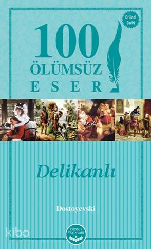  Delikanlı 100 Ölümsüz Eser | Delikanlı 100 Ölümsüz Eser | Fyodor Mihayloviç Dostoyevski | Umut Gökçe | Peri Dinçer | Dionis Yayınları | 9786052063057 
