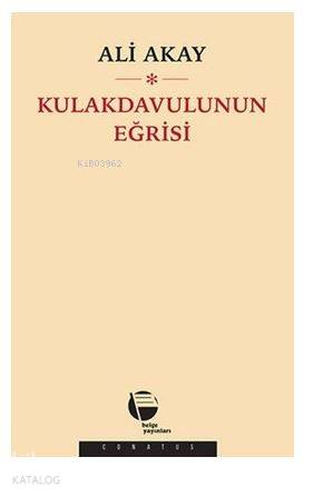  Kulakdavulunun Eğrisi | Ali Akay | Belge Yayınları | 9789753447546 | 