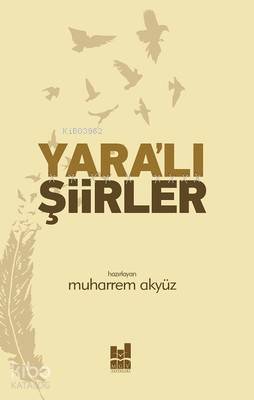  Yaralı Şiirler | Yaralı Şiirler | Kolektif | Muharrem Akyüz | MGV Yayınları | 9786052008287 