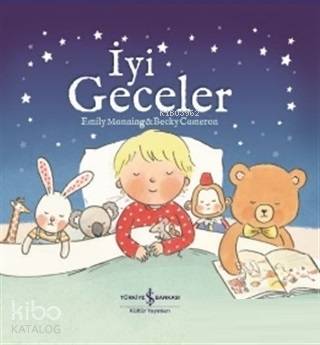  İyi Geceler | İyi Geceler | Elif Dinçer | Emily ManningBecky Cameron | Türkiye İş Bankası Kültür Yayınları | 9786052954133 