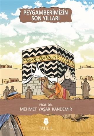  Peygamberimizin Son Yılları | Peygamberimizin Son Yılları | Mehmet Yaşar Kandemir | Tahlil Yayınları | 9786059494717 