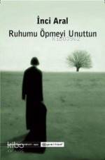 Ruhumu Öpmeyi Unuttun