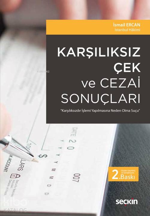  Karşılıksız Çek ve Cezai Sonuçları Karşılıksızdır İşlemi Yapılmasına Neden Olma Suçu | İsmail Ercan | Seçkin Yayıncılık | 9789750252990 | 