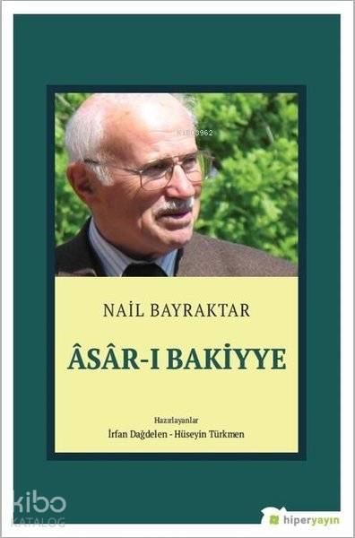  Asarı Bakiyye | Nail Bayraktar | Hiperlink Yayınları | 9786052812570 | 