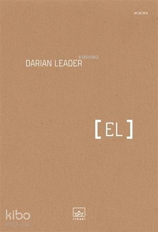  El | Darian Leader | Erkal Ünal | Selçuk Aylar | Hamdi Akçay | İthaki Yayınları | 9786057762740 | 