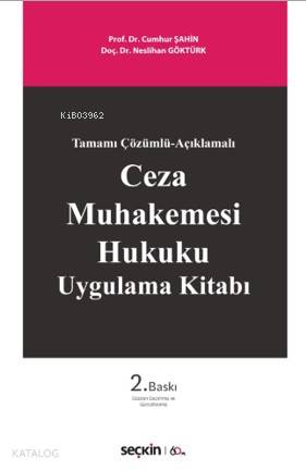  Ceza Muhakemesi Hukuku Uygulama Kitabı | Ceza Muhakemesi Hukuku Uygulama Kitabı | Cumhur ŞahinNeslihan Göktürk | Seçkin Yayıncılık | 9789750257605 