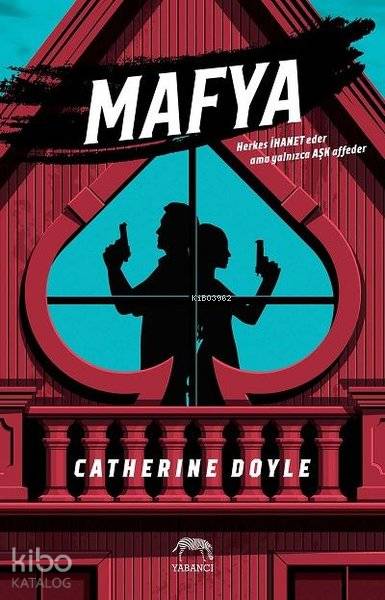  Mafya Herkes İhanet Eder ama Yalnızca Aşk Affeder | Pınar Polat | Aslıhan Kopuz | Ece Çavuşlu | Catherine Doyle | Hamdi Akçay | Elif Nihan Akbaş | Yabancı Yayınları | 9786257973236 | 