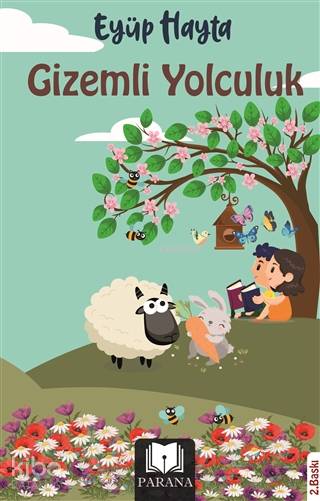  Gizemli Yolculuk | Eyüp Hayta | Kemal Kaçamak | Emine Yıldızgil | Parana Yayınları | 9786050681352 | 