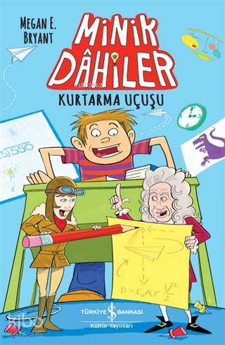  Kurtarma Uçuşu Minik Dahiler | Kurtarma Uçuşu Minik Dahiler | Nevin Avan Özdemir | Steve May | Megane E Bryant | Türkiye İş Bankası Kültür Yayınları | 9786254053245 