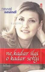  Ne Kadar İlgi O Kadar Sevgi | Nevval Sevindi | Timaş Yayınları | 9799753627282 | 