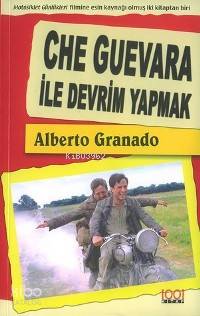  Che Guevara İle Devrim Yapmak | Alberto Granado | Onur Şen | İsmail Şallı | Onur Şen | 1001 Kitap Yayınları | 9789758992157 | 