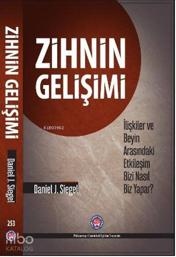  Zihnin Gelişimi İlişkiler ve Beyin Arasındaki Etkileşim Bizi Nasıl Biz Yapar | Zihnin Gelişimi İlişkiler ve Beyin Arasındaki Etkileşim Bizi Nasıl Biz Yapar | Menekşe Arık | Daniel J Siegel | Göksel Güzel | Psikoterapi Enstitüsü | 9786059137942 