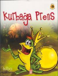 Kurbağa Prens | Jacob Grimm | Wilhelm Grimm Jacop Grimm | Wilhelm Grimm | Şebnem Güvençer | Timaş Yayınları | 9799752630337 | 