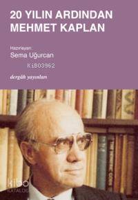  20 Yılın Ardından Mehmet Kaplan | Sema Uğurcan | Dergah Yayınları | 9789759950576 | 