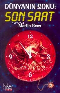  Dünyanın Sonu Son Saat | Dünyanın Sonu Son Saat | Martin Rees | Yasemin Engin | 1001 Kitap Yayınları | 9789758992171 