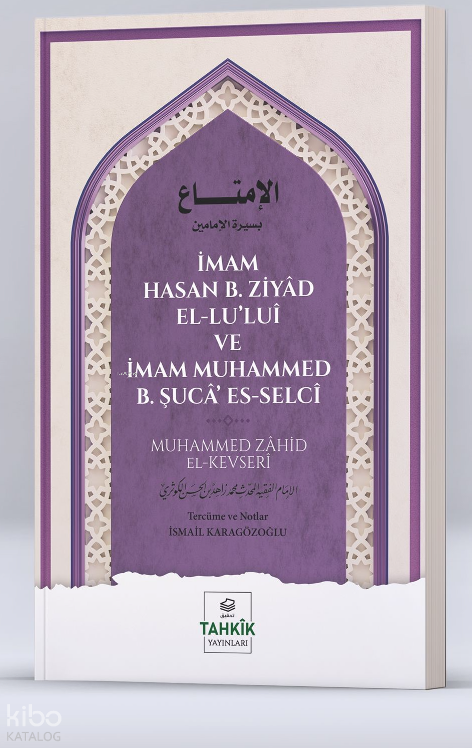  İmam Hasan B Ziyâd El Luluî Ve İmam Muhammed B Şucâ Es Selcî | İmam Hasan B Ziyâd El Luluî Ve İmam Muhammed B Şucâ Es Selcî | Muhammed Zahid el Kevseri | İsmail Karagözoğlu | Tahkîk Yayınları | 9786256763654 
