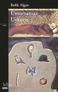  Umursamaz Uykucu | Umursamaz Uykucu | Refik Algan | Yapı Kredi Yayınları ( YKY ) | 9789750812477 