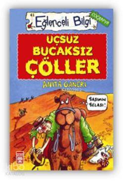  Uçsuz Bucaksız Çöller | Anita Ganeri | Ayşegül Usluer | Timaş Yayınları | 9789752631778 | 