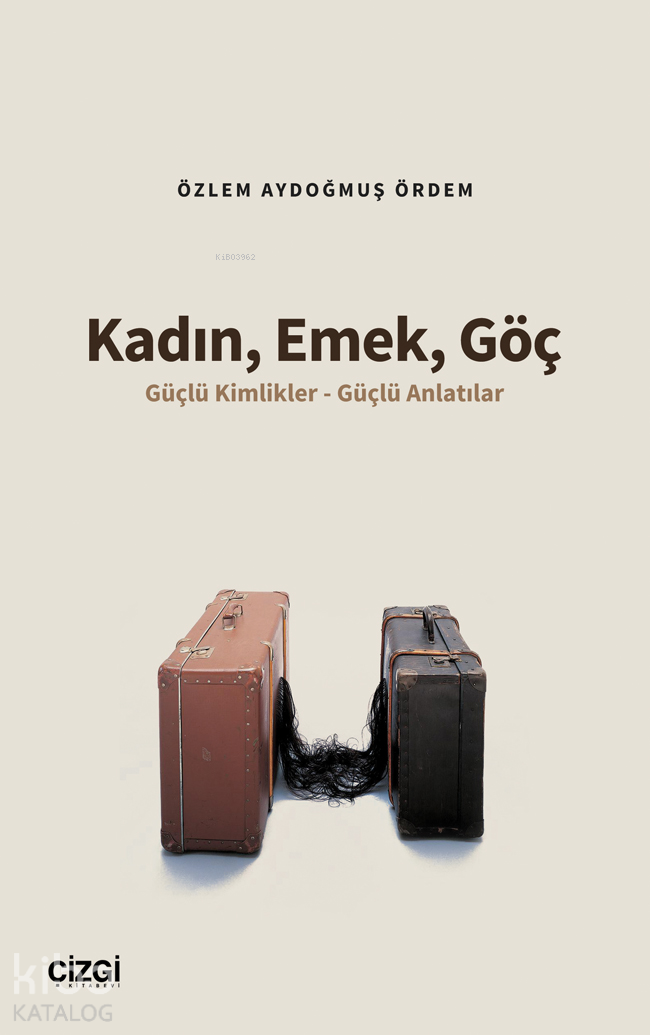 Kadın, Emek, Göç ;Güçlü  Kimlikler - Güçlü Anlatılar