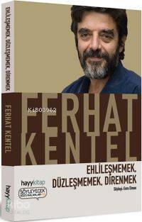  Ehlileşmemek Düzleşmemek Direnmek | Ferhat Kentel | HAZ ESRA ELMAS KPK LATİF ÇETİNKAYA | Hayy Kitap | 9789759059453 | 