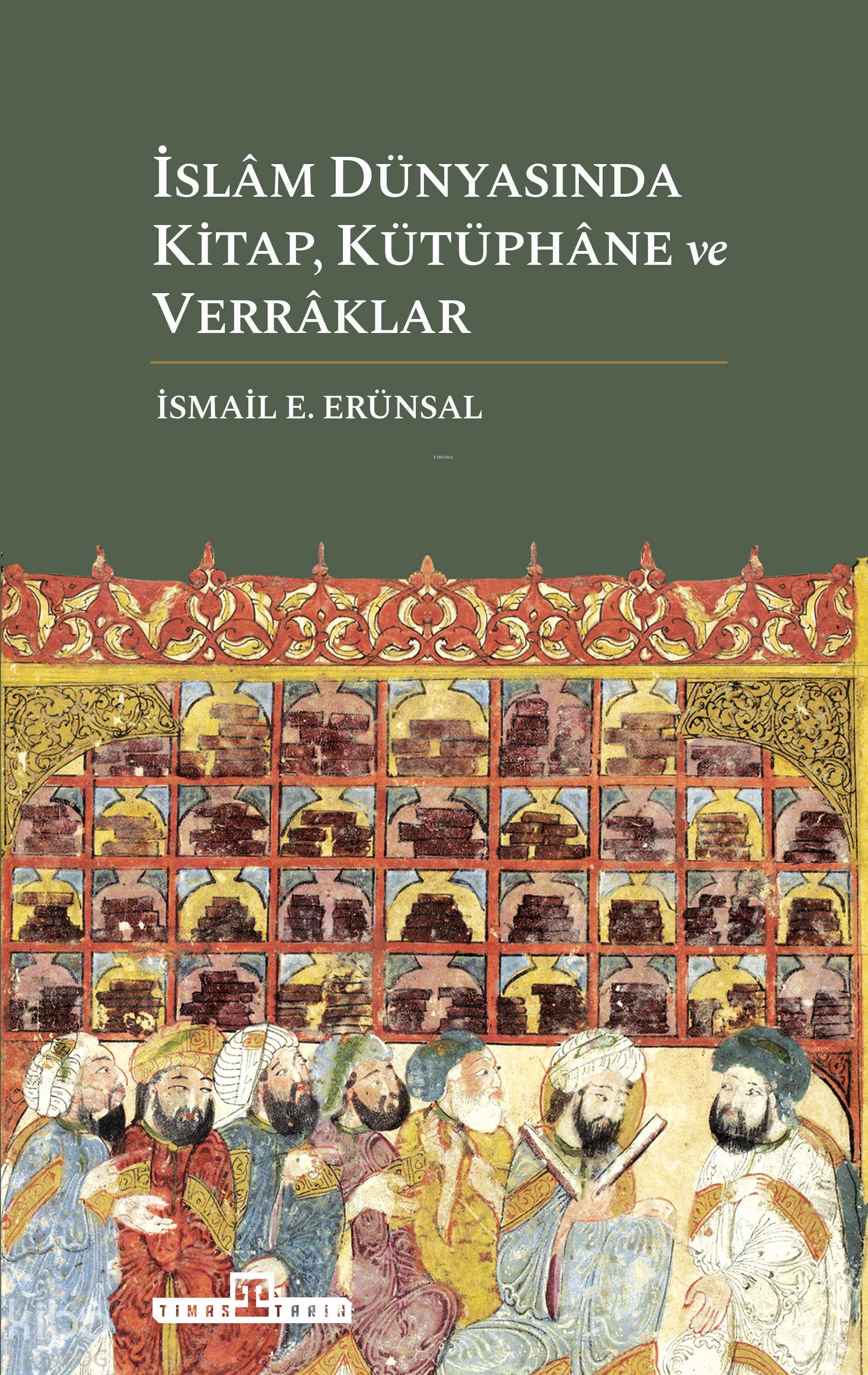 İslâm Dünyasında Kitap, Kütüphâne ve Verrâklar