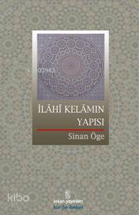  İlâhî Kelâmın Yapısı | İlâhî Kelâmın Yapısı | Sinan Öge | İnsan Yayınları | 9789755744933 