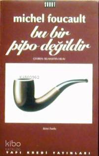  Bu Bir Pipo Değildir | Michel Foucault | Selahattin Hilav | Yapı Kredi Yayınları ( YKY ) | 9789753631707 | 