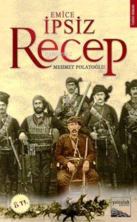  İpsiz Recep Emice | Mehmet Polatoğlu | Yolculuk Yayınevi | 9786054044757 | 