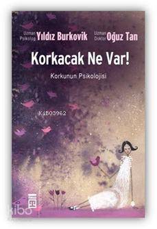  Korkacak Ne Var Korkuyorum | Oğuz Tan | Yıldız Burkovik | Yıldız BurkovikOğuz Tan | Timaş Yayınları | 9799752634634 