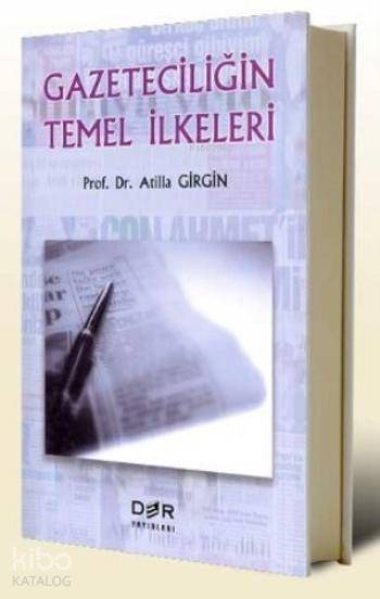 Gazeteciliğin Temel İlkeleri | Gazeteciliğin Temel İlkeleri | Atilla Girgin | Der Yayınları | 9789753533492 