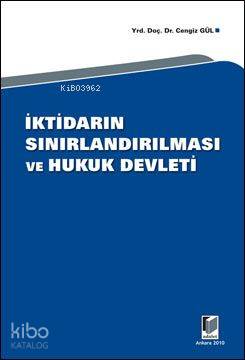  İktidarın Sınırlandırılması ve Hukuk Devleti | Cengiz Gül | Adalet Yayınevi | 9786055473242 | 