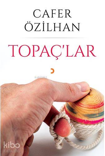  Topaçlar | Topaçlar | Cafer Özilhan | Cinius Yayınları | 9786057979865 