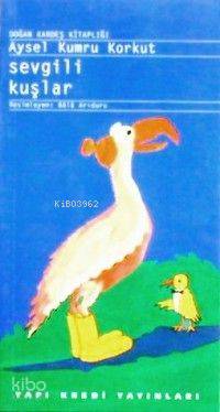  Sevgili Kuşlar | Aysel Kumru Korkut | Yapı Kredi Yayınları ( YKY ) | 9789753636841 | 