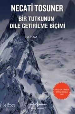  Bir Tutkunun Dile Getirilme Biçimi | Necati Tosuner | Türkiye İş Bankası Kültür Yayınları | 9786053606475 | 