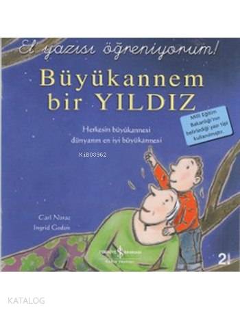  Büyükannem Bir Yıldız El Yazısı Öğreniyorum | Büyükannem Bir Yıldız El Yazısı Öğreniyorum | Carl Norac | Ingrid Godon | Carl NoracIngrid Godon | Sevgi Atlıhan | Türkiye İş Bankası Kültür Yayınları | 9789944888318 