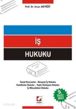  İş Hukuku | İş Hukuku | Ercan Akyiğit | Seçkin Yayıncılık | 9789750223150 