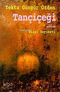  Tançiçeği | Tançiçeği | Yekta Güngör Özden | Bilgi Yayınevi | 9789754947496 