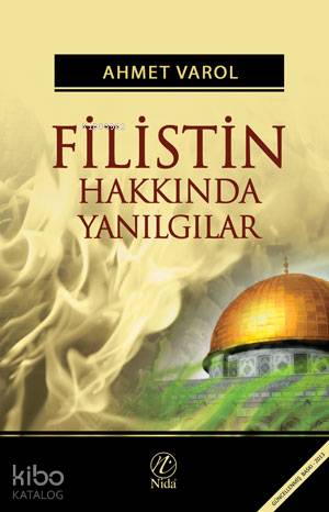  Filistin Hakkında Yanılgılar | Filistin Hakkında Yanılgılar | Ahmet Varol | Nida Yayıncılık | 9786054605415 