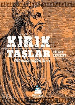  Kırık Taşlar Ölümsüzlüğün Sırrı | Kırık Taşlar Ölümsüzlüğün Sırrı | Cihat Levent | Mavi Kalem Yayınları | 9786056417241 