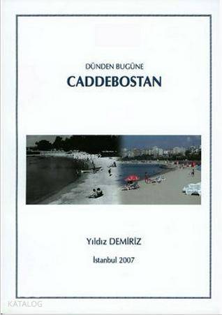  Dünden Bugüne Caddebostan | Yıldız Demiriz | İzlenim Sanat Yayınevi | 9789750163104 | 