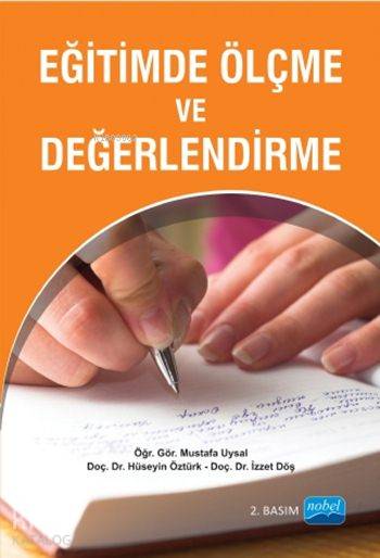  Eğitimde Ölçme ve Değerlendirme | Eğitimde Ölçme ve Değerlendirme | Hüseyin Öztürk | Mustafa Uysal | İzzet Döş | Mustafa UysalHüseyin Öztürkİzzet Döş | Nobel Akademik Yayıncılık | 9786051337012 