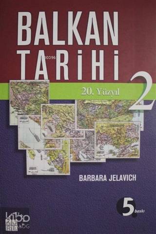  Balkan Tarihi 2 20 Yüzyıl | Barbara Jelavic | Hatice Uğur | Zehra Savan | Salih Pulcu | Özgür Oral | Fatma Sel Turhan | Küre Yayınları | 9789756614396 | 