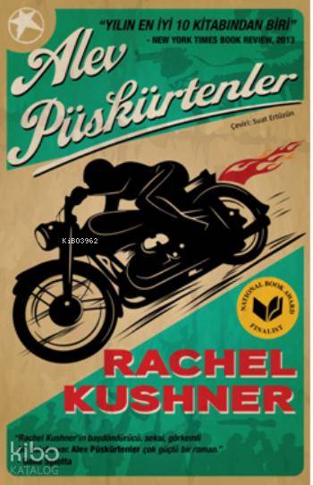  Alev Püskürtenler | Rachel Kushner | Suat Ertüzün | Can Yayınları | 9789750721618 | 