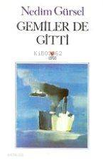  Gemiler De Gitti | Nedim Gürsel | Can Yayınları | 9789755107905 | 